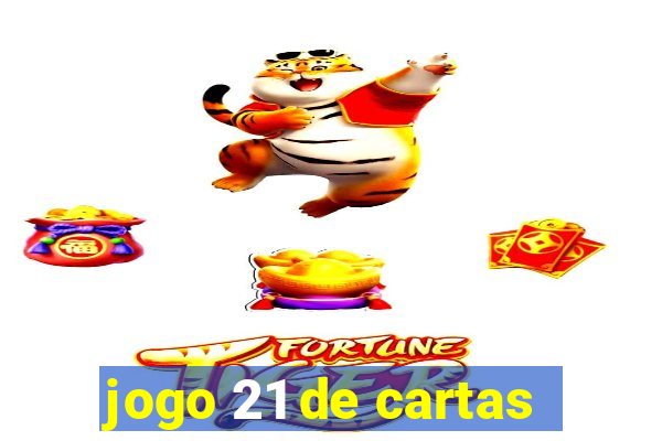 jogo 21 de cartas